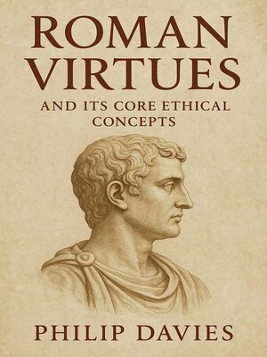 cover image of Roman Virtues and Its Core Ethical Concepts